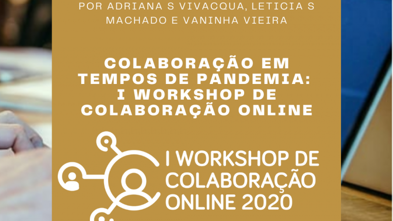 Colaboração em Tempos de Pandemia: I Workshop de Colaboração Online