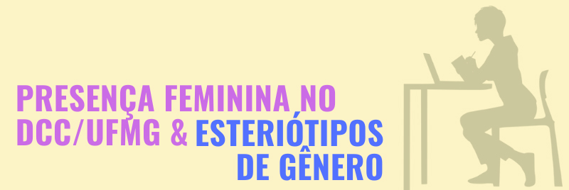 Um Panorama da Presença Feminina no DCC/UFMG e Estereótipos de Gênero