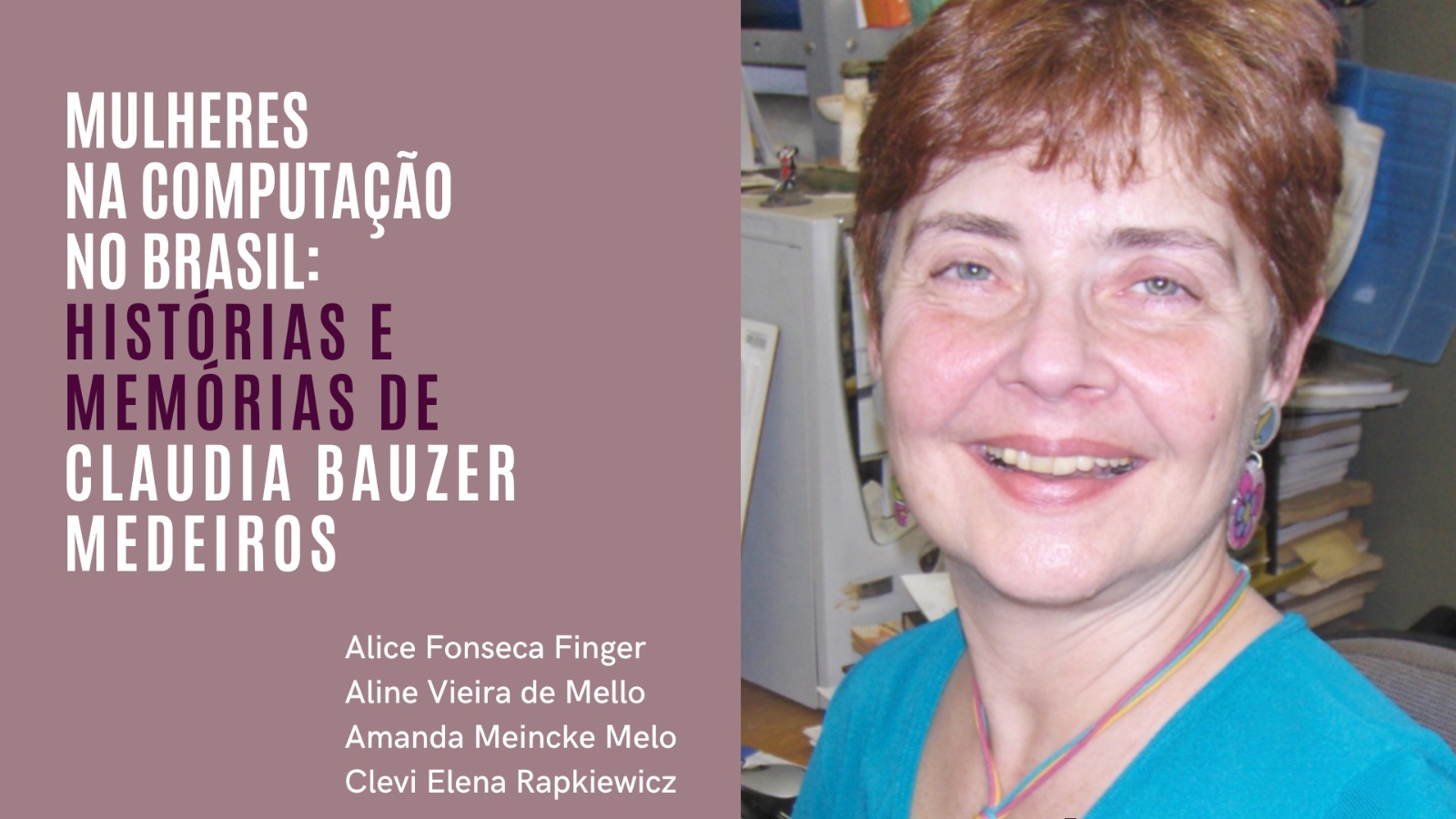 Mulheres na Computação no Brasil: histórias e memórias de Claudia Bauzer Medeiros