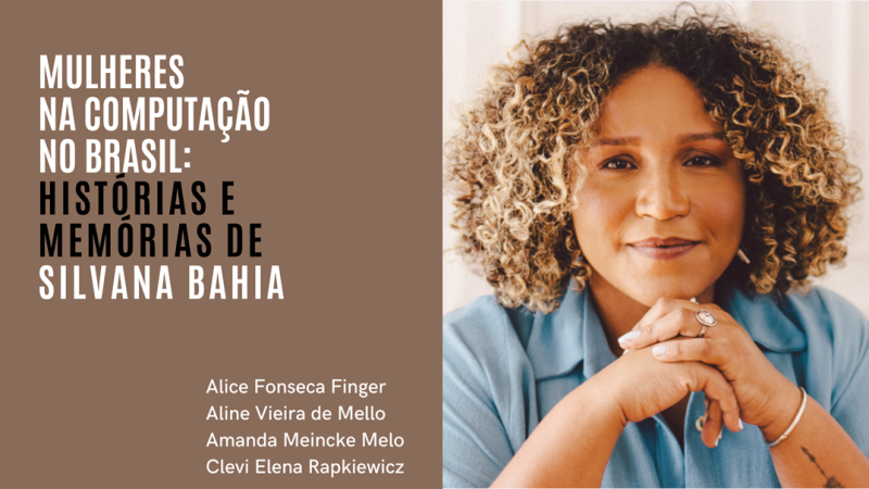 Mulheres na Computação no Brasil: histórias e memórias de Silvana Bahia