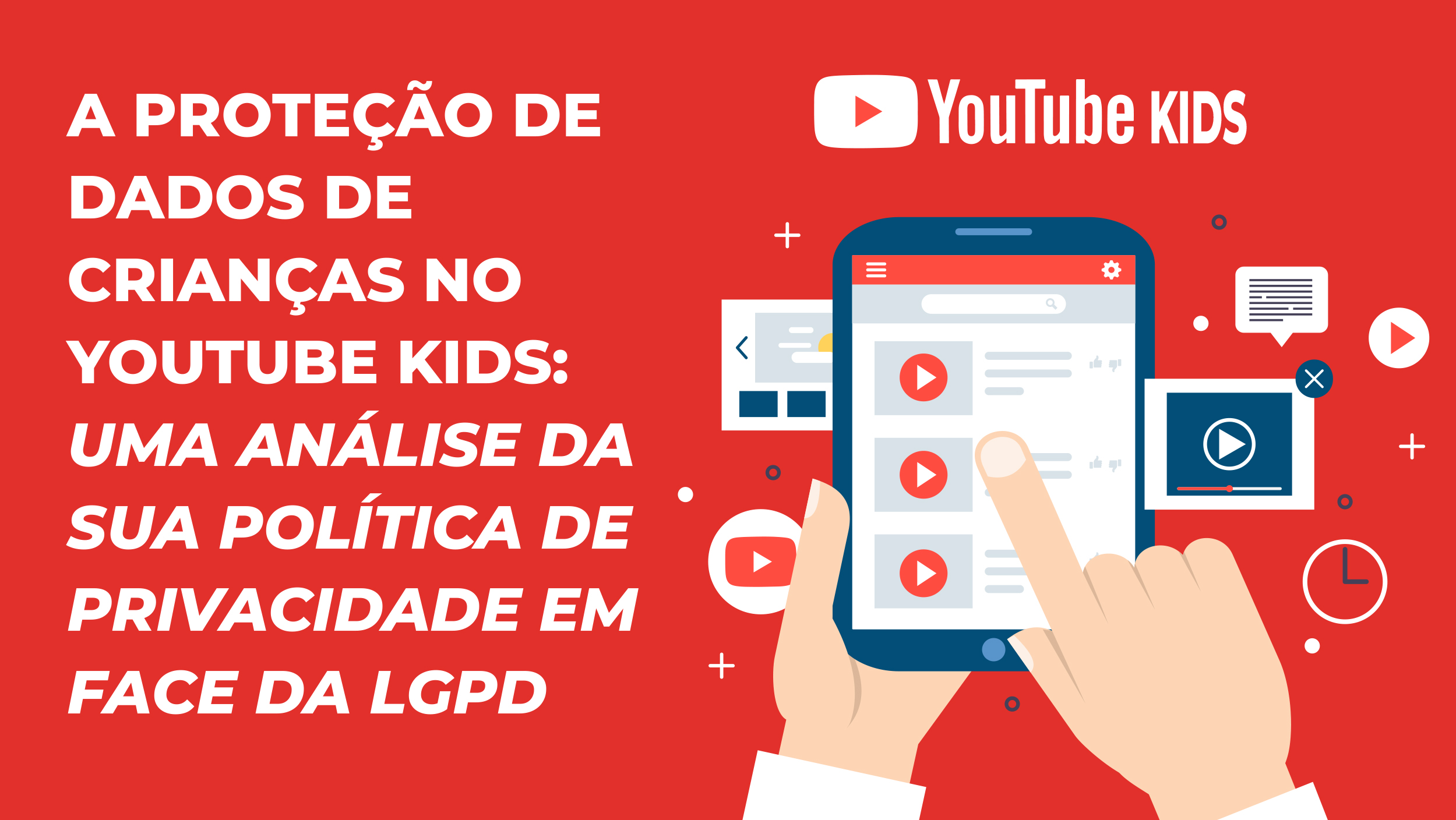 A proteção de dados de crianças no YOUTUBE KIDS: Uma análise da sua política de privacidade em face da LGPD