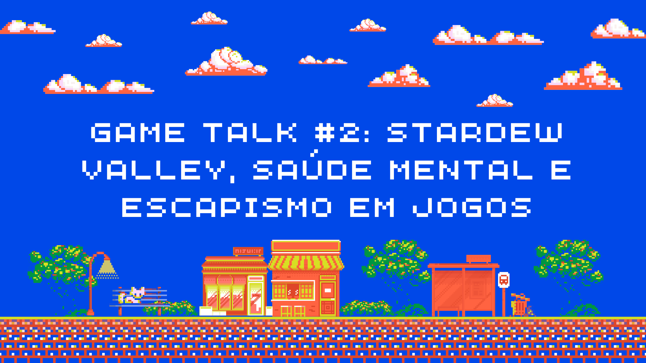 Game Talk #2: Stardew Valley, saúde mental e escapismo em jogos - Horizontes