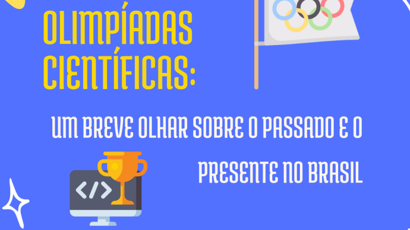 Mapeando as Olimpíadas Científicas: Um Breve Olhar sobre o Passado e o Presente no Brasil