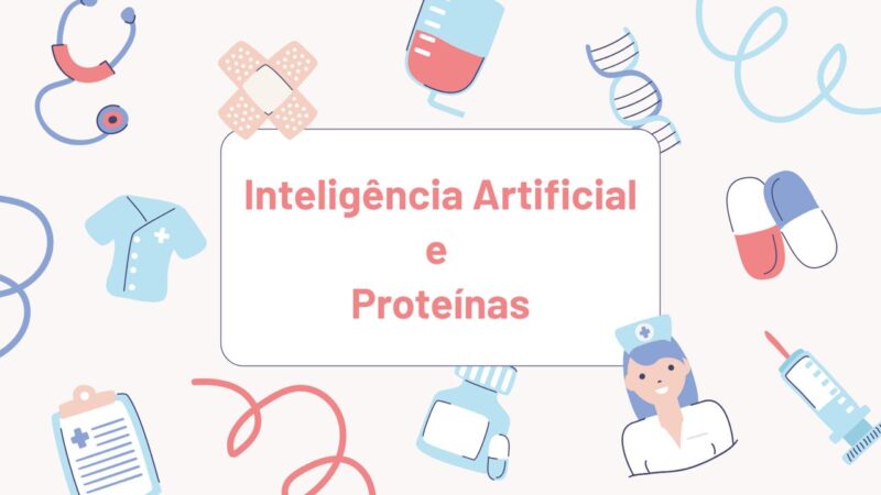 AlphaFold: inteligência artificial na predição estrutural de proteínas
